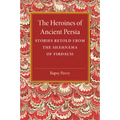 The Heroines of Ancient Persia - Paperback