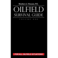 Oilfield Survival Guide, Volume One: For All Oilfield Situations - Hardcover