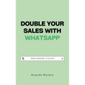 Double Your Sales with WhatsApp - Paperback