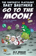 The Fantastic Flatulent Fart Brothers Go to the Moon!: A Spaced Out SciFi Adventure that Truly Stinks; US edition - Paperback