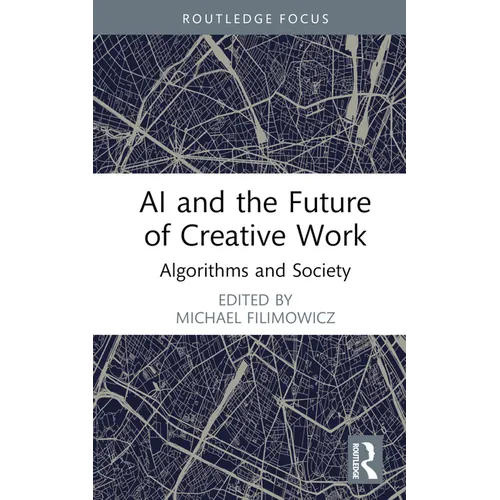 AI and the Future of Creative Work: Algorithms and Society - Hardcover