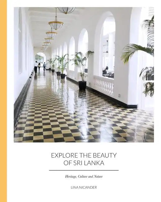 Explore the Beauty of Sri Lanka: Heritage, Culture and Nature - Paperback