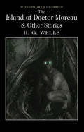 The Island of Doctor Moreau and Other Stories - Paperback
