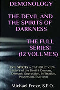 DEMONOLOGY THE DEVIL AND THE SPIRITS OF DARKNESS Expanded!: EVIL SPIRITS A Catholic View - Paperback