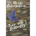 Go on Caterpillar... Turn into a Butterfly!: A Motivational Book to Write down your Dreams and Goals - Paperback