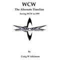 WCW: The Atlernate Timeline: Saving WCW in 1999 - Paperback