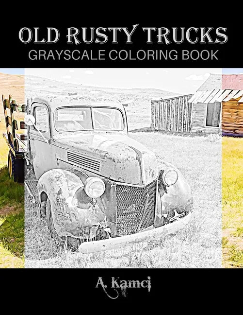 Old Rusty Trucks Grayscale Coloring Book - Paperback