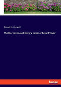 The life, travels, and literary career of Bayard Taylor - Paperback