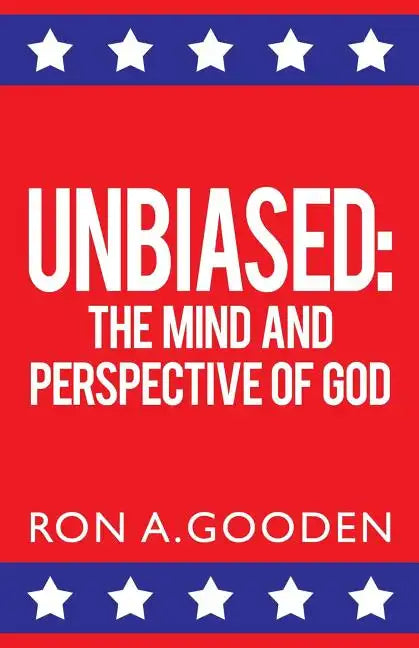 Unbiased: The Mind and Perspective of God - Paperback