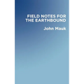 Field Notes for the Earthbound - Paperback