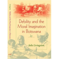 Debility and the Moral Imagination in Botswana - Paperback