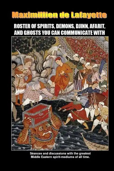 Roster of Spirits, Demons, Djinn, Afarit, and Ghosts You Can Communicate with - Paperback