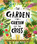The Garden, the Curtain and the Cross Storybook: The True Story of Why Jesus Died and Rose Again - Hardcover