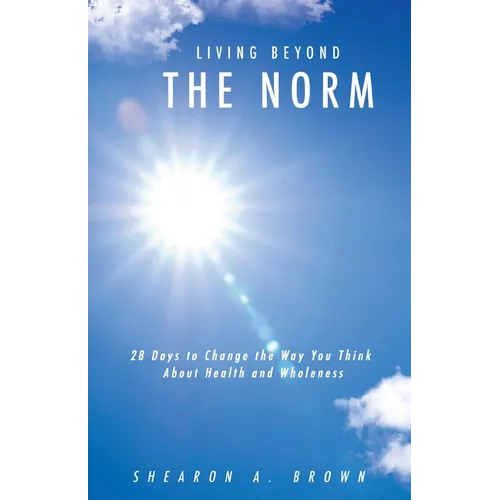 Living Beyond the Norm: 28 Days to Change the Way You Think About Health and Wholeness - Paperback