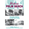 Historic Palm Beach: Walking, Biking and Driving Tours - Paperback