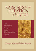 Karmans for the Creation of Virtue: The Prescriptive Precepts in the Dharmaguptaka Vinaya - Paperback