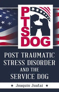 PTSDog: Post Traumatic Stress Disorder and the Service Dog - Paperback