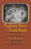 Fugitive Slave in the Gold Rush: Life and Adventures of James Williams - Paperback