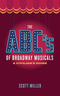 The ABC's of Broadway Musicals: A Civilian's Guide - Paperback
