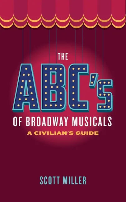The ABC's of Broadway Musicals: A Civilian's Guide - Paperback