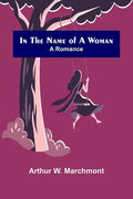 In the Name of a Woman; A Romance - Paperback