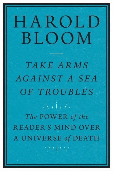 Take Arms Against a Sea of Troubles: The Power of the Reader's Mind Over a Universe of Death - Paperback