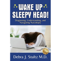 Wake Up Sleepy Head!: Diagnosing, Understanding, and Navigating Narcolepsy - Paperback