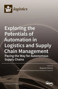 Exploring the Potentials of Automation in Logistics and Supply Chain Management: Paving the Way for Autonomous Supply Chains - Hardcover