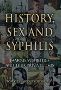 History, Sex and Syphilis: Famous Syphilitics and Their Private Lives - Hardcover