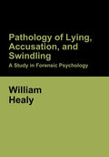Pathology of Lying, Accusation, and Swindling: A Study in Forensic Psychology - Hardcover