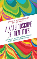 A Kaleidoscope of Identities: Reflexivity, Routine, and the Fluidity of Sex, Gender, and Sexuality - Hardcover