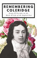Remembering Coleridge - Essays & Excerpts on the Life & Works of the English Poet - Paperback