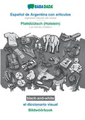 Español de Argentina con articulos - Plattdüütsch (Holstein), el diccionario visual, BW: BABADADA Argentinian Spanish with articles - Low German (Hols - Paperback