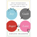 Joy, Guilt, Anger, Love: What Neuroscience Can--and Can't--Tell Us About How We Feel - Paperback