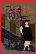 Do I Flaunt My Fat, or Jump Off a Bridge? - Paperback