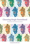 Choosing Single Parenthood: Stories from Solo Parents by Choice - Paperback