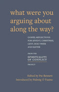 What Were You Arguing about Along the Way?: Gospel Reflections for Advent, Christmas, Lent and Easter - Paperback