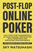 Post-flop Online Poker: The 4 Post-flop Fundamentals of Hand Reading, Continuation Bets, Poker Math and Exploiting Your Opponents - Paperback