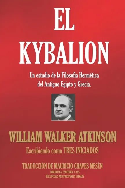 El Kybalion: Un estudio de la Filosofía Hermética del Antiguo Egipto y Grecia. - Paperback