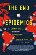 The End of Epidemics: The Looming Threat to Humanity and How to Stop It - Hardcover