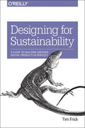 Designing for Sustainability: A Guide to Building Greener Digital Products and Services - Paperback