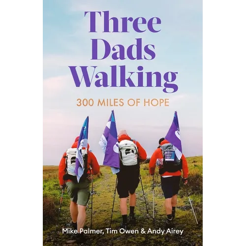 Three Dads Walking: 3 Miles of Hope - Hardcover