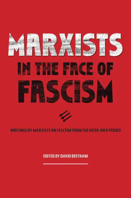 Marxists in the Face of Fascism: Writings by Marxists on Fascism from the Inter-War Period - Paperback