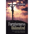 Forgiveness Unlimited: You Can Be Forgiven You Can Forgive - Paperback