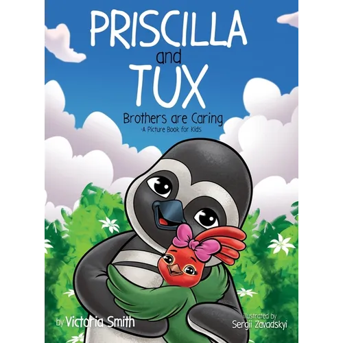 Priscilla and Tux: Brothers are Caring - Hardcover
