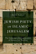 Jewish Piety in Islamic Jerusalem: The Lamentations Commentary of Salmon Ben Yeruhim - Hardcover
