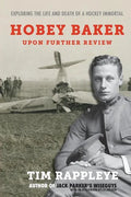 Hobey Baker: Upon Further Review: Exploring the Life and Death of a Hockey Immortal - Paperback