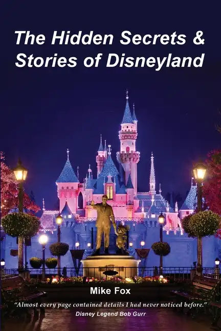 The Hidden Secrets & Stories of Disneyland - Paperback