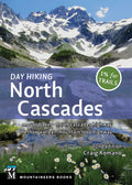 Day Hiking North Cascades: Mount Baker * North Cascades Highway * Methow Valley * Mountain Loop Highway - Paperback