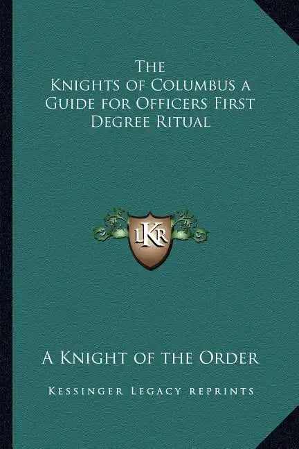The Knights of Columbus a Guide for Officers First Degree Ritual - Paperback